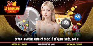 3cang - Phương Pháp Cá Cược Lô Đề Quen Thuộc, Thú Vị