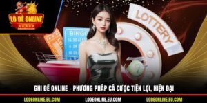 Ghi Đề Online - Phương Pháp Cá Cược Tiện Lợi, Hiện Đại