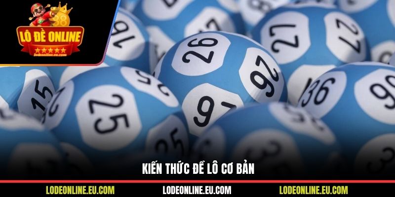 Kiến thức đề lô cơ bản