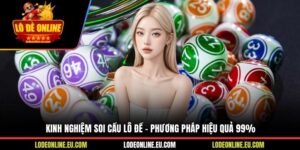Kinh Nghiệm Soi Cầu Lô Đề - Phương Pháp Hiệu Quả 99%