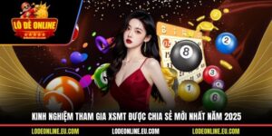 Kinh Nghiệm Tham Gia XSMT Được Chia Sẻ Mới Nhất Năm 2025