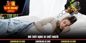 Mơ Thấy Đụng Xe Chết Người Và Con Số Lô Đề May Mắn