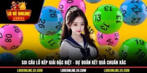Soi Cầu Lô Kép Giải Đặc Biệt - Dự Đoán Kết Quả Chuẩn Xác