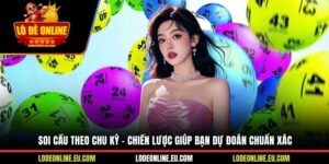Soi Cầu Theo Chu Kỳ - Chiến Lược Giúp Bạn Dự Đoán Chuẩn Xác