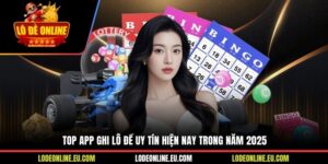 Top App Ghi Lô Đề Uy Tín Hiện Nay Trong Năm 2025