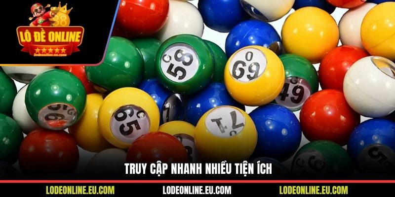 Truy cập nhanh nhiều tiện ích